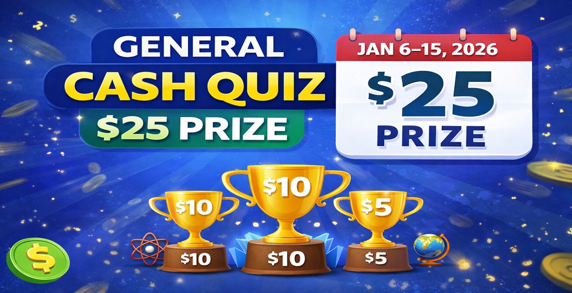 General Cash Quiz &ndash; $25 Prize (Jan 6&ndash;15, 2026)